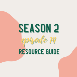 Season 2 Episode 14 Resource Guide