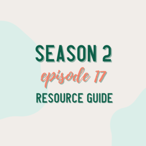 Season 2 Episode 17 Resource Guide