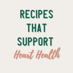 Recipes That Support Heart Health